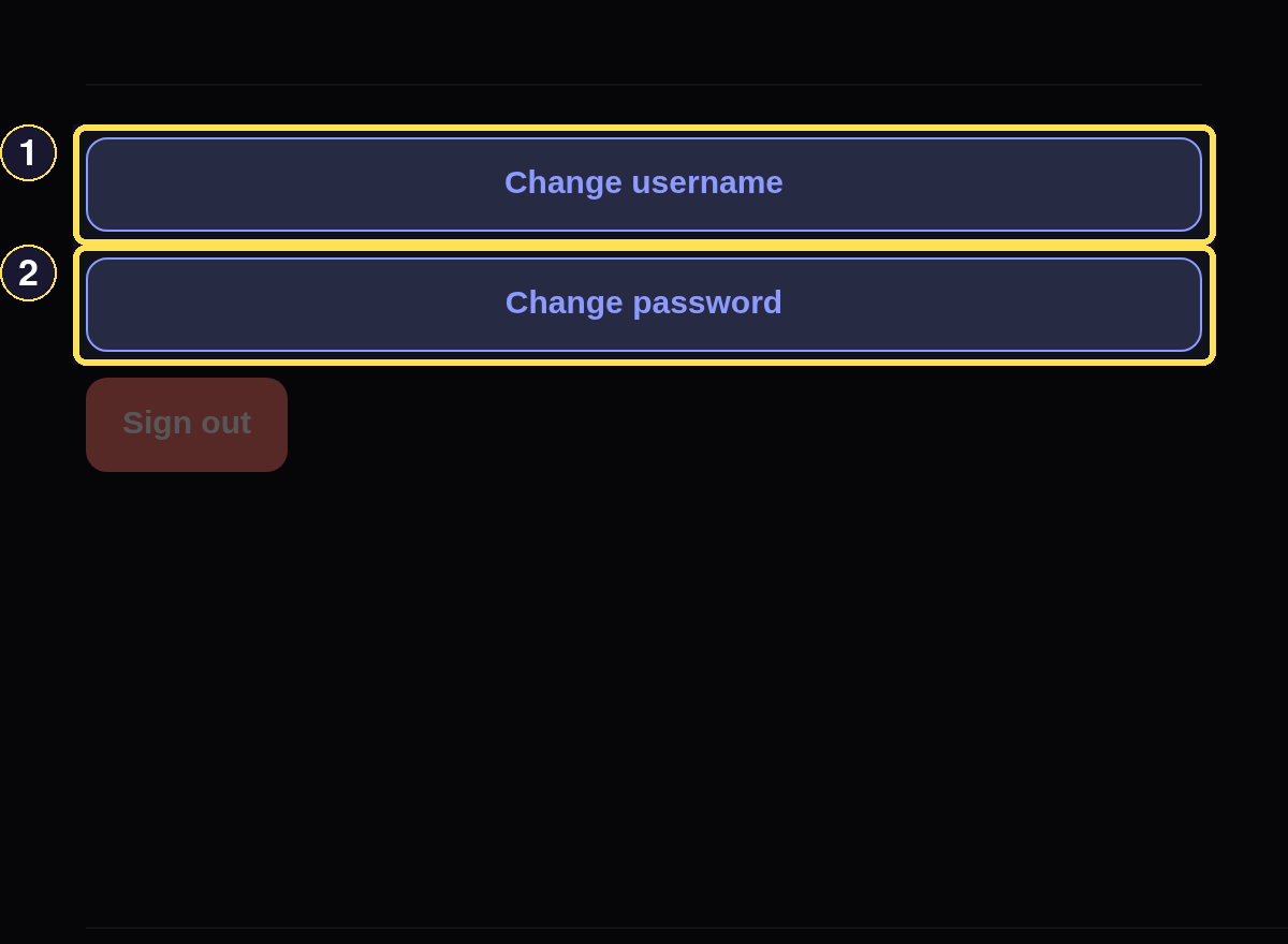 The Change username and Change password links near the bottom of your Profile page.